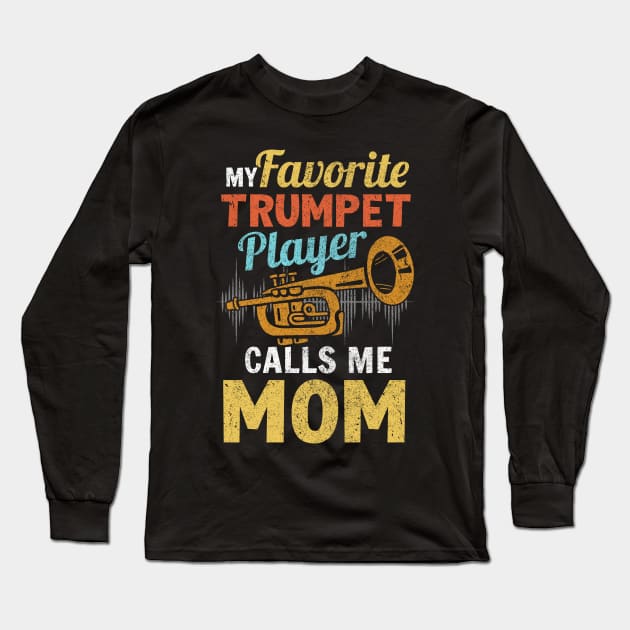 Favorite Trumpet Player Calls Me Mom Mother's Day Long Sleeve T-Shirt by Hasibit